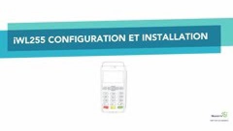 Moneris iWL255 configuration et installation