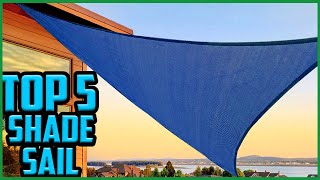 Top 5 Best Shade Sails Reviews in 2022
