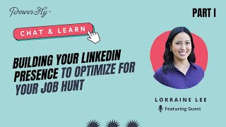 Building Your LinkedIn Presence to Optimize for Your Job Hunt (Part I)