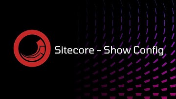 Sitecore - Show Config