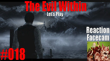 The Evil Within Part #018 | Reaction Facecam Let