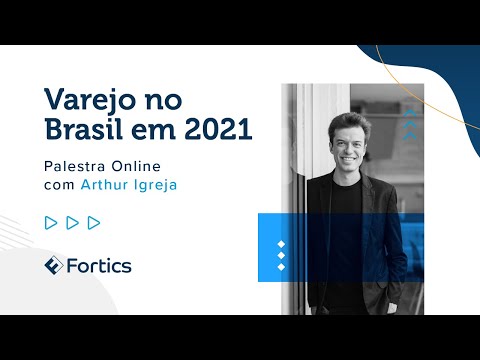 Varejo no Brasil em 2021” - com  Arthur Igreja