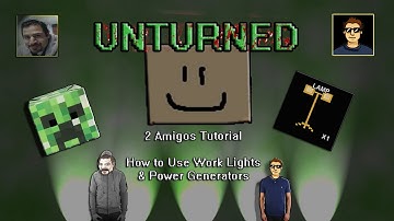 Unturned Tutorial: How Use Work Lights and Generators