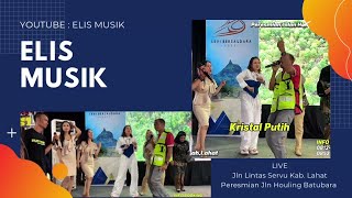 Download Lagu Kristal Putih / ELIS MUSIK / Live Jln Lintas Servu Lahat / Peresmian Jln Houling Batubara MP3
