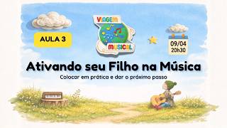 AULA 3: ATIVANDO SEU FILHO NA MÚSICA