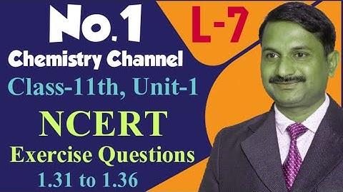 Some basic concepts of chemistry, Class -11,Unit-1, NCERT Exercise questions 1.31 to 1.36