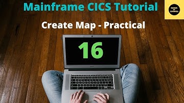 How to Create a Map (Practical) - Mainframe CICS Tutorial - Part 16