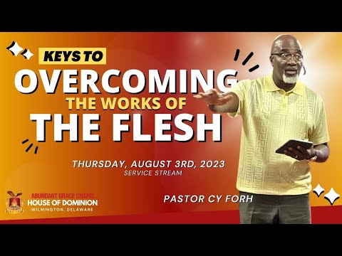 Keys To Overcoming the Works of the Flesh - Pst. Cy Forh 