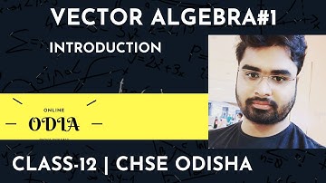 VECTOR ALGEBRA-1 | INTRODUCTION | CLASS12 | CHSE ODISHA | EOM