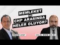 Memleket Partisi ve Cumhuriyet Halk Partisi arasında neler oluyor?  - Celal Eren Çelik ve Erdem Atay