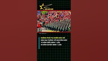 Bác Hồ dặn đại tướng Võ Nguyên Giáp 10 năm diễu binh 1 lần; 40 năm duyệt binh 1 lần 🇻🇳🇻🇳🇻🇳
