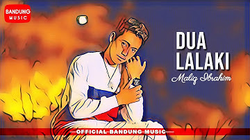 Maliq Ibrahim - Dua Lalaki [Official Bandung Music] 4K