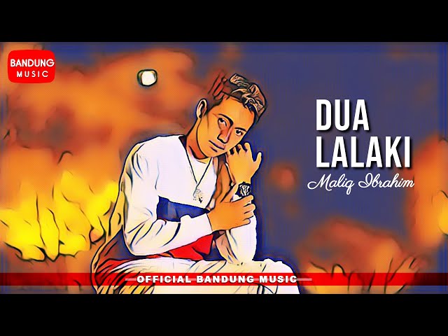 Maliq Ibrahim - Dua Lalaki [Official Bandung Music] 4K class=