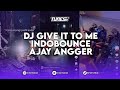 Dj give it to me indobounce x dj barbie breakbeat remix by ajay angger