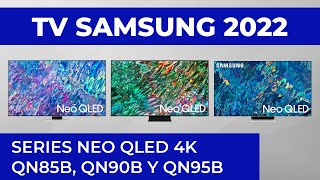 Nueva Gama Tv Samsung 2022 - Ep.3 🔶 Series Neo Qled 4K Qn85B, Qn90B Y Qn95B