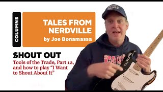 Joe Bonamassa - Tools of the Trade, Part 12, and how to play “I Want to Shout About It”