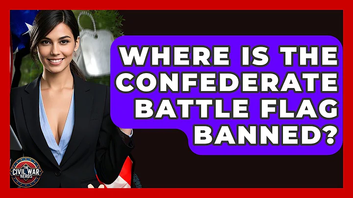Where Is The Confederate Battle Flag Banned? - The Civil War Nerds