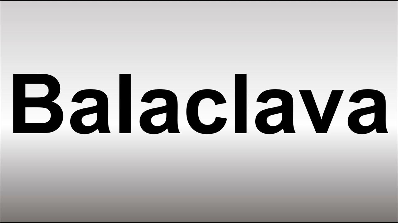 How to Pronounce Balaclava YouTube