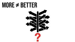 Why More Choices Make You Choose Worse