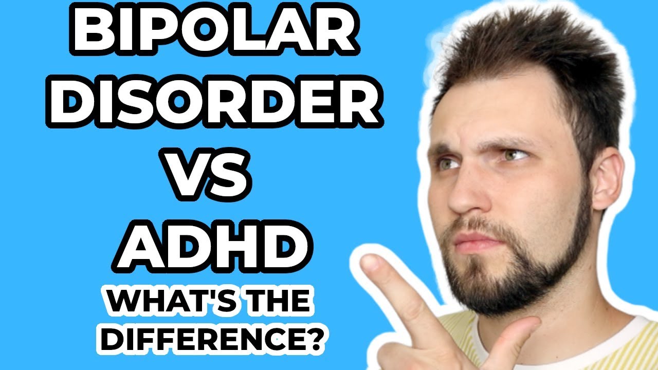 Bipolar Disorder VS ADHD? What’s The Difference? YouTube