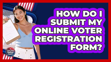 How Do I Submit My Online Voter Registration Form?