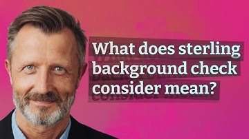 What does sterling background check consider mean?