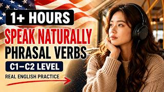 Speak Naturally with Essential Phrasal Verbs C1–C2 | Advanced English Listening &amp; Speaking Practice