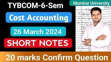 TYBCOM 6 SEM || Cost Account || Imp Short notes with Answer || 20Marks Confirm ||