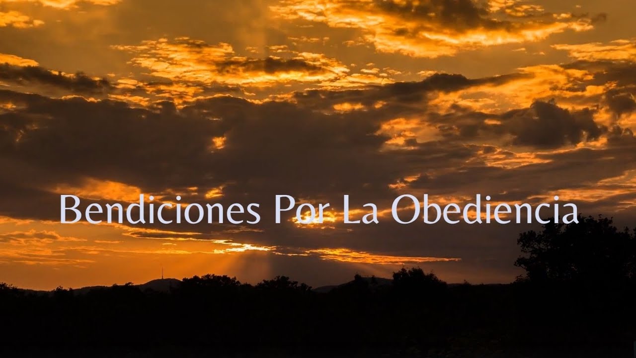 Bendiciones Por La Obediencia - YouTube