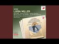 Miniature de la vidéo de la chanson Luisa Miller: Atto I, Scena 2. “Che Mai Narrasti!” - “Il Mio Sangue, La Vita Darei” (Walter, Wurm)