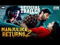 MANJULIKA RETURNS 2 (2022) Hindi Trailer | Adith Arun, Pujita P, Mahesh Manjrekar | South Movie 2022