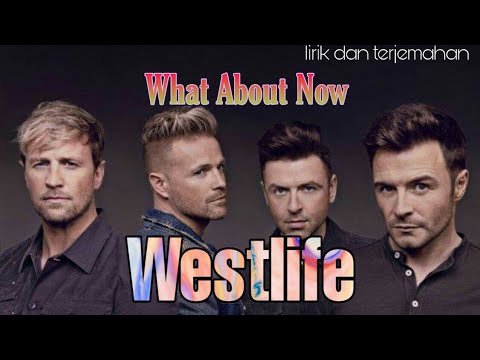 Westlife - What About Now Lyrics (Lirik dan Terjemahan) - YouTube