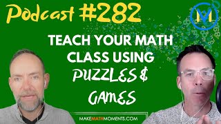 Ep282: Teach Your Math Class Using Puzzles & Games with Gordon Hamilton