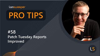 Lansweeper Pro Tip #58 - Patch Tuesday Improved Reports