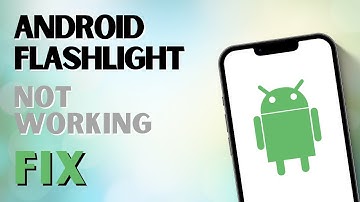 Android Flashlight Not Working - Fix!