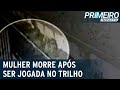 RJ: morre mulher jogada em linha de trem por bandido | Primeiro Impacto (01/12/20)