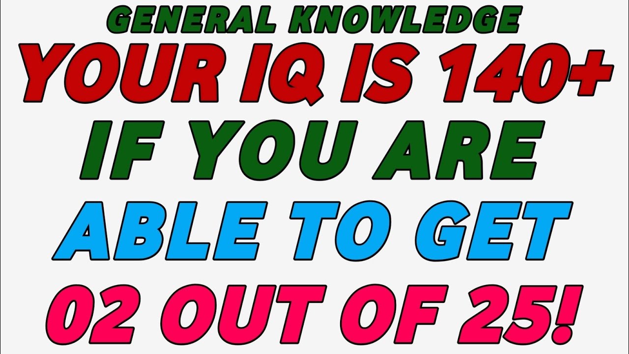 YOUR IQ IS 140+ IF YOU ARE ABLE TO GET 02 OUT OF 25!