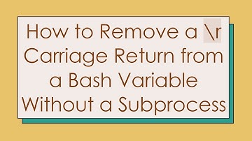 How to Remove a \r Carriage Return from a Bash Variable Without a Subprocess