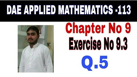 DAE Math 113 1st Year || Applied Mathematics 113 ||Chapter  9|| Exercise no 9.3||Question 5