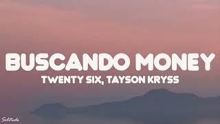 TWENTY SIX, Tayson Kryss - Buscando Money (Lyrics\/Letra) \\