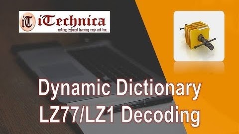 3. Dynamic Dictionary - LZ77 / LZ1 Decoding