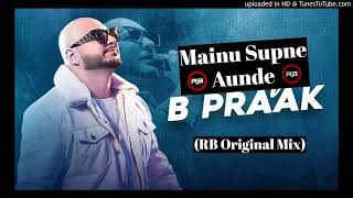Mainu Supne Aunde (RB Original Mix) BPraak Ft, DJ_RB 2023 Remix #djrbmix #bpraak #hits #rb #tiktok
