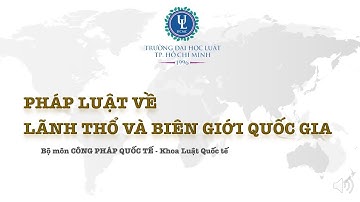Pháp luật về lãnh thổ và biên giới quốc gia - Tiết 5+6