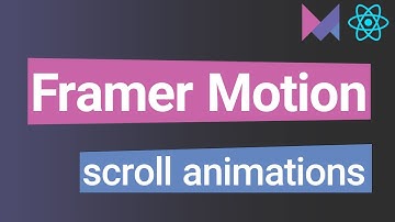 Use Framer Motion to create scroll animations in React.js