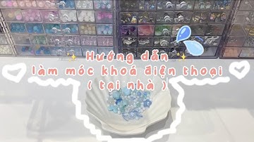 Hướng dẫn cách làm móc khoá điện thoại tại nhà