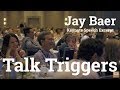 Talk Triggers - Keynote Speech Highlights from Jay Baer