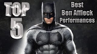 Top 5 Best Ben Affleck Performances