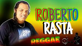 Roberto Rasta O Rey Do Reggae As Melhores Do Reggae