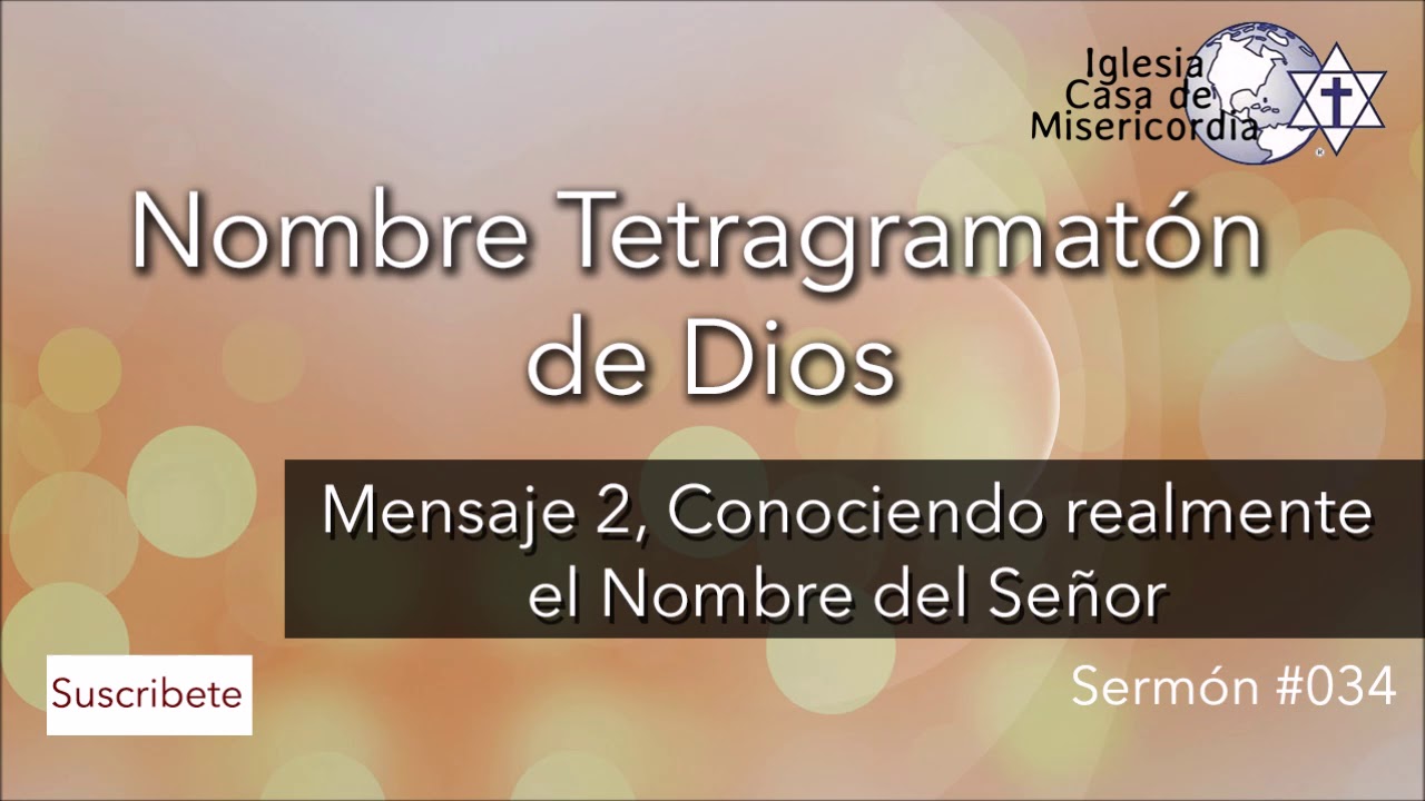 ¿Que significa conocer el Nombre del Señor?, Nombre Tetragramatón de Dios, Sermón 034, 30-jun-2019