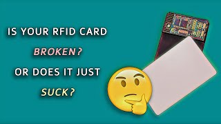 Is Your RFID Card BROKEN or Does it Just SUCK?